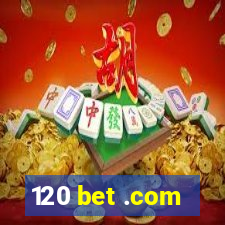 120 bet .com